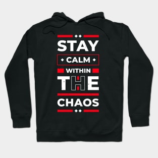 Stay Calm Within The Chaos Hoodie